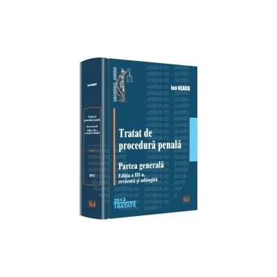 Tratat de procedura penala. Partea generala. Editia a III-a, revazuta si adaugita