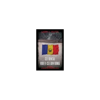 Cei dintai vor fi cei din urma. Romania si sfarsitul Razboiului Rece
