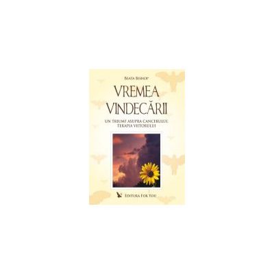 Vremea vindecarii. Un triumf asupra cancerului