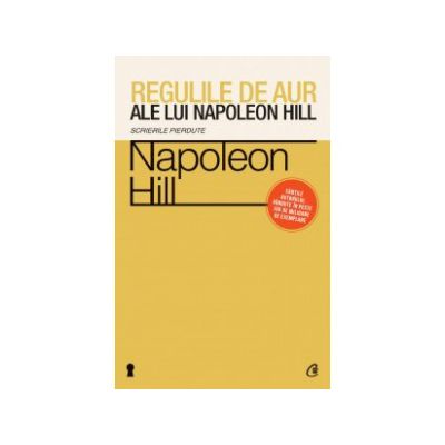 Regulile de aur ale lui Napoleon Hill Scrierile pierdute