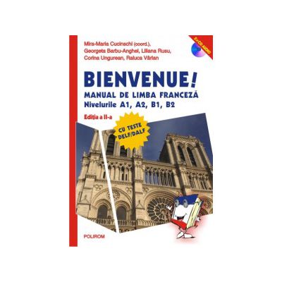 Bienvenue! Manual de limba franceza. Nivelurile A1, A2, B1, B2
