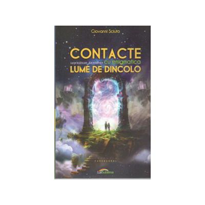 Contacte Surprinzatoare dar Evidente cu Enigmatica Lume de Dincolo
