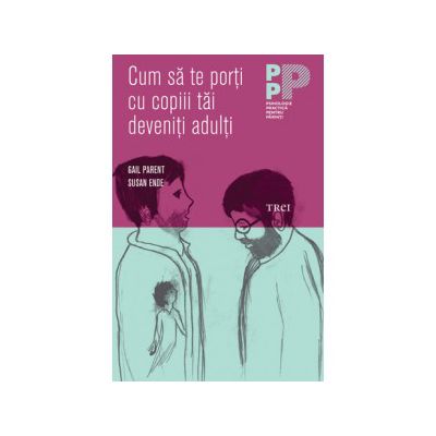 Cum să te porţi cu copiii tăi deveniţi adulţi