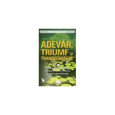 Adevar, triumf si transformare
