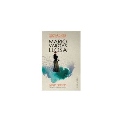 Orgia perpetuă Flaubert şi Doamna Bovary
