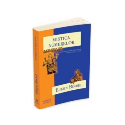 Mistica numerelor - o cercetare asupra elementelor spirituale ale lumii
