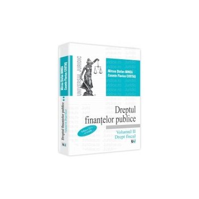 Dreptul finantelor publice. Volumul II - Drept fiscal. Editia a 3-a, revizuita