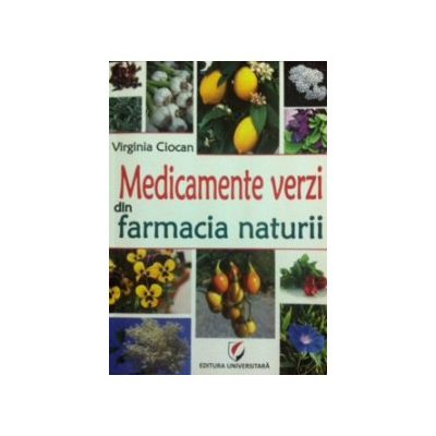 Medicamente verzi din farmacia naturii