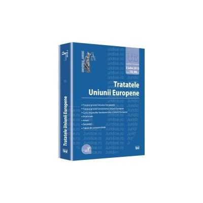 Tratatele Uniunii Europene Legislatie consolidata. 3 iulie 2013