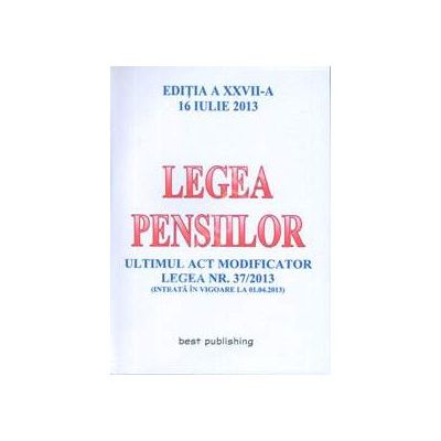 Legea pensiilor - editia a XXVII-a - 16 IULIE 2013