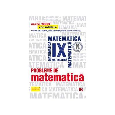 Probleme de matematica pentru clasa a IX-a. Consolidare