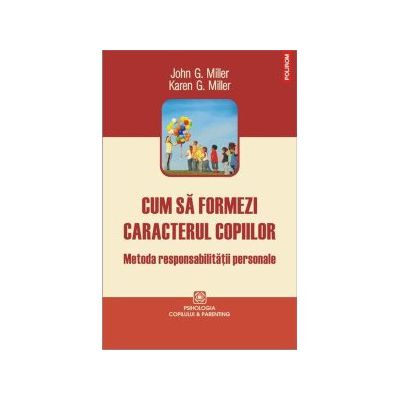 Cum sa formezi caracterul copiilor. Metoda responsabilitatii personale