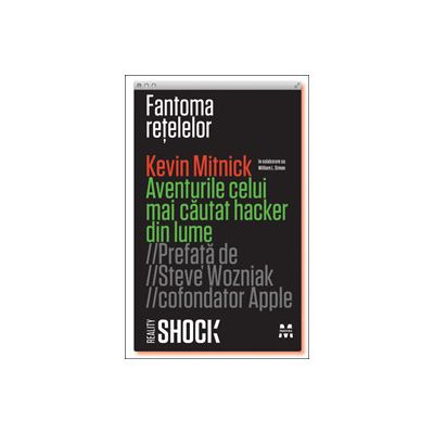 Fantoma reţelelor. Aventurile celui mai căutat hacker din lume