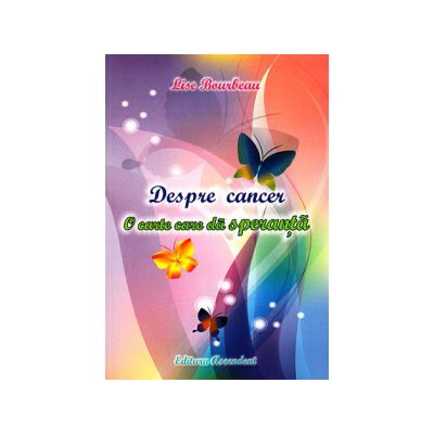 Despre cancer o carte care dă speranţă