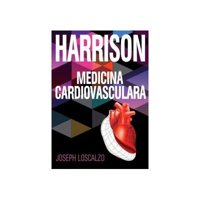 HARRISON. MEDICINĂ CARDIOVASCULARĂ