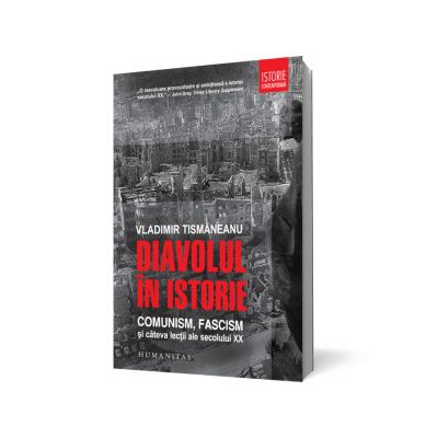 Diavolul in istorie. Comunism, fascism si cateva lectii ale secolului XX