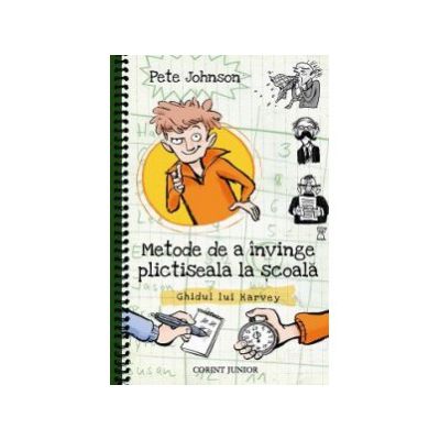 Metode de a invinge plictiseala la scoala. Ghidul lui Harvey (Cum sa-ti instruiesti parintii, vol.2)