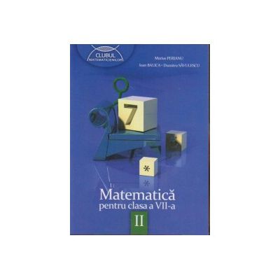 Clubul matematicienilor. Matematica pentru clasa a VII-a, Semestrul II