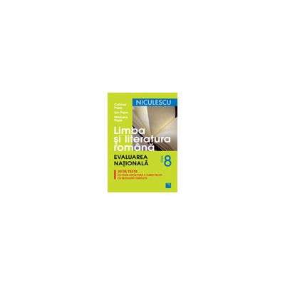 Limba si Literatura Romana, evaluarea nationala, 30 de teste cu noua structura a subiectelor cu rezolvari complete