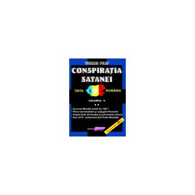 Conspiraţia Satanei - ţinta România Volumul 2
