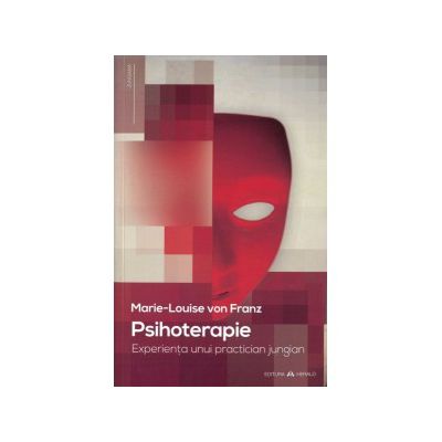 Psihoterapie. Experienta unui practician jungian