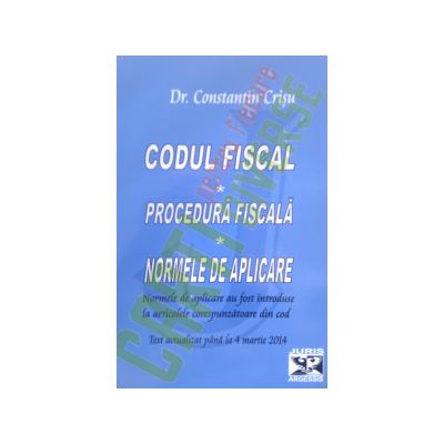 Codul Fiscal. Procedura Fiscala. Normele de Aplicare