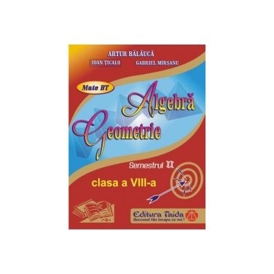 Auxiliar de Algebra si Geometrie pentru clasa a VIII-a, semestrul II - 2014