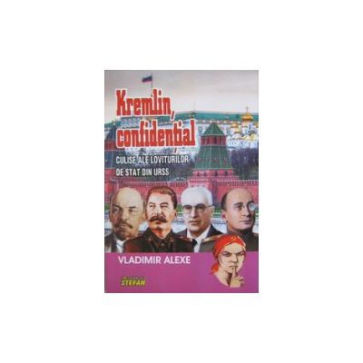 Kremlin confidential. Culise ale loviturilor de stat din URSS