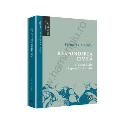 Raspunderea civila. Constantele raspunderii civile