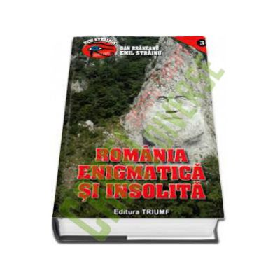 Romania enigmatica si insolita