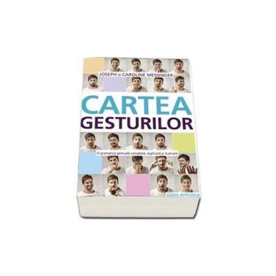 Cartea gesturilor. O gramatica gestuala completa, explicata si ilustrata
