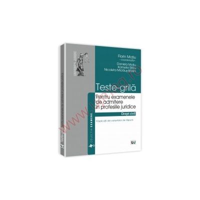 Teste-grila pentru examenele de admitere in profesiile juridice