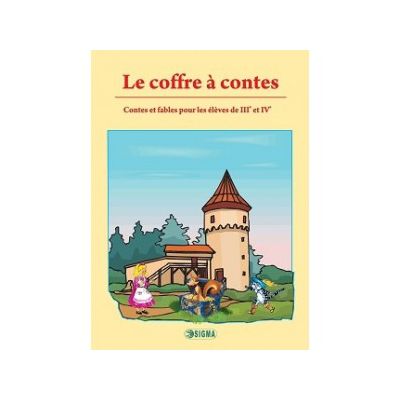 Le coffre à contes. Contes et fables pour les élèves de 3e-4e [Franceza]