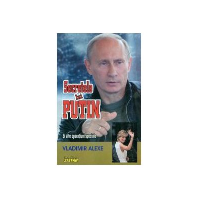 Secretele lui Putin si alte operatiuni speciale