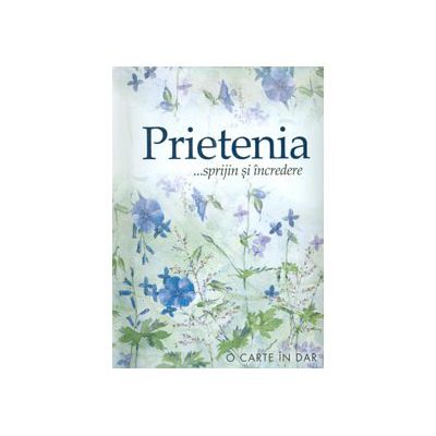 PRIETENIA-SPRIJIN SI INCREDERE