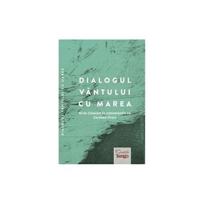 Dialogul vantului cu marea - Nina Cassian in conversatie cu Carmen Firan