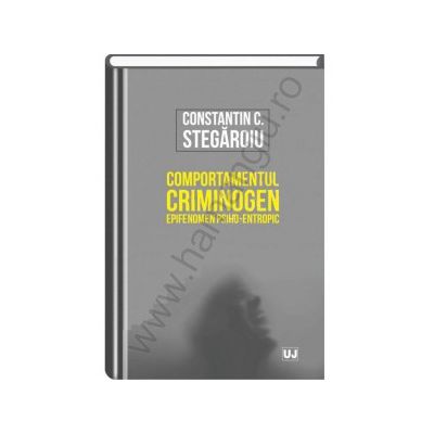 Comportamentul criminogen – epifenomen psiho-entropic