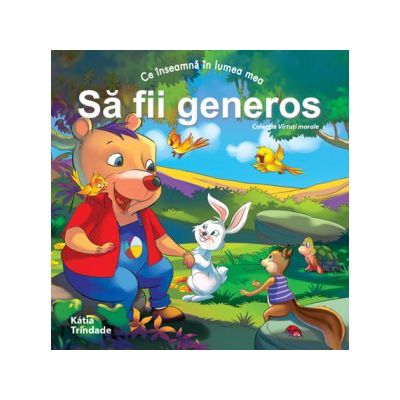 COLECȚIA ”VIRTUȚI MORALE” - SĂ FII GENEROS