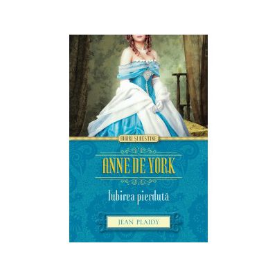 Anne de York. Iubirea pierdută