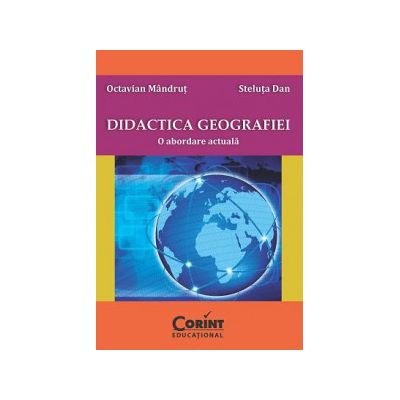 DIDACTICA GEOGRAFIEI. O abordare actuala