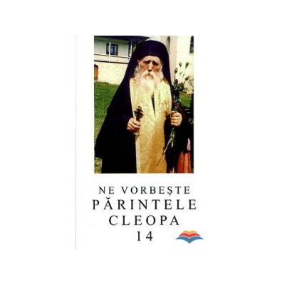 Ne vorbeste Parintele Cleopa (vol 14)