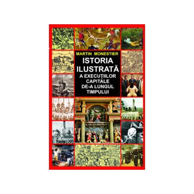 Istoria ilustrata a executiilor capitale de-a lungul timpului
