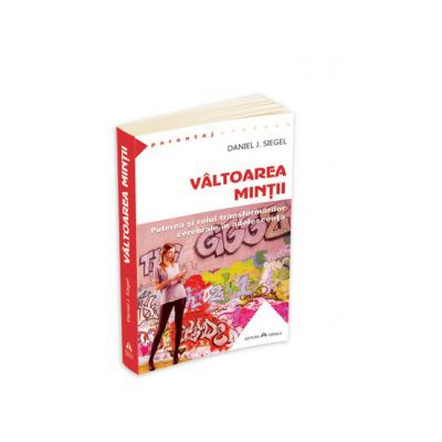 VALTOAREA MINTII - Puterea si rolul transformarilor cerebrale in adolescenta