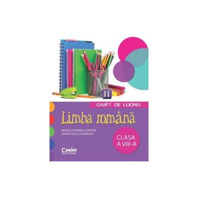 Caiet de lucru pentru limba romana clasa a VIII-a
