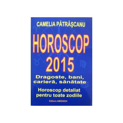 Horoscop 2015. Dragoste, bani, cariera, sanatate