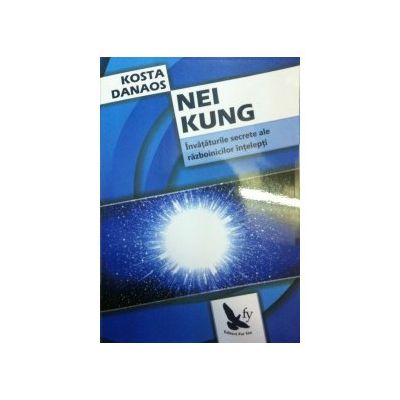 Nei Kung. Invataturile secrete ale razboinicilor intelepti