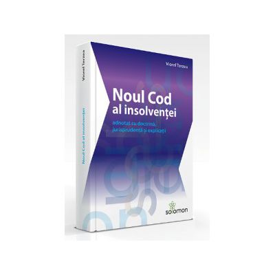 Noul Cod al insolventei adnotat cu doctrina, jurisprudenta si explicatii
