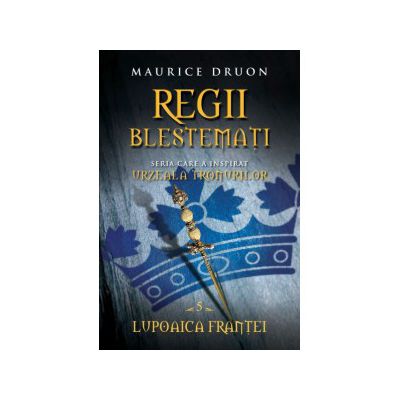 Regii blestemaţi. Lupoaica Franţei (vol. 5)