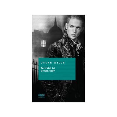 Clasici moderni. Portretul lui Dorian Gray