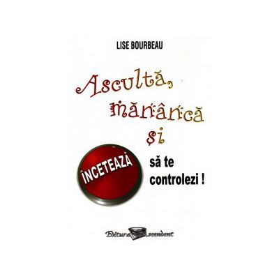 Ascultă, mănâncă şi încetează să te controlezi!